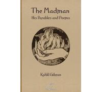 The Madman: His Parables and Poems: New Illustrated Edition