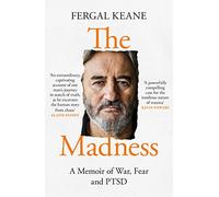 The Madness: A Memoir of War, Fear and Ptsd