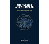 The Madness and the Mirror: A Cry for Sanity in a Disoriented World