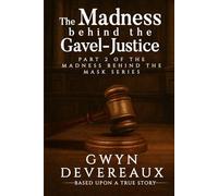 The Madness Behind the Gavel - Justice: Part II of the Madness behind the Mask series