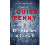 The Madness of Crowds: thrilling and page-turning crime fiction from the author of the bestselling Inspector Gamache novels