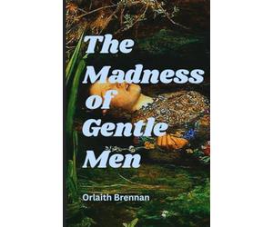 The Madness of Gentle Men