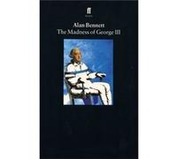 The Madness of George III Bennett, Alan (Auteur)