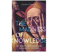 The Madness Of Knowledge