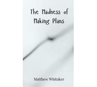 The Madness Of Making Plans