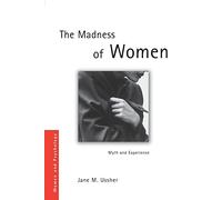 The Madness of Women: Myth and Experience