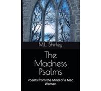 The Madness Psalms: Poems from the Mind of a Mad Woman
