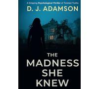 The Madness She Knew: A Psychological Paranormal Thriller of Twisted Family Secrets