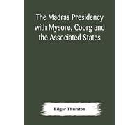 The Madras Presidency With Mysore, Coorg And The Associated States