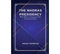 THE MADRAS PRESIDENCY With Mysore Coorg and The Associated States