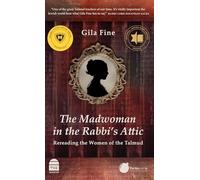 The Madwoman in the Rabbi's Attic: Rereading the Women of the Talmud