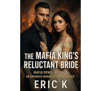 The Mafia King’s Reluctant Bride: Mafia Vows Book 1 - An Arranged Marriage Dark Romance