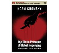 The Mafia Principle of Global Hegemony: The Middle East, Empire & Activism