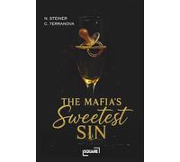 The Mafia’s Sweetest Sin - Dark Romance über einen Konditor, ein unschuldiges Kind und eine verbotene Liebe voller Gefahr & Leidenschaft