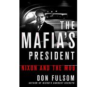 The Mafia's President: Nixon and the Mob