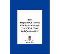 The Magazine of History V10, Extra Numbers 37-40: With Notes and Queries (1915) Stephen, Leslie, Tracy, Uriah, Kip, Lawrence (Auteur)