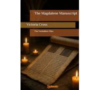 The Magdalene Manuscript: The secret conspiracy of Mary Magdalene