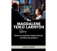 The Magdalene Teiko Larnyoh Story: Master of Ceremonies, Feminist Advocate, and Editor Extraordinaire