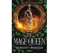 The Mage Queen: Her Majesty's Musketeers, Book 1