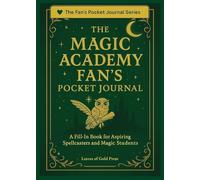 The Magic Academy Fan's Pocket Journal: A Fill-In Book for Aspiring Spellcasters and Magic Students