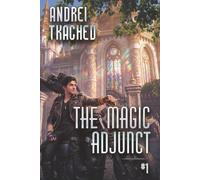 The Magic Adjunct (Tome 1): A Progression Fantasy Series