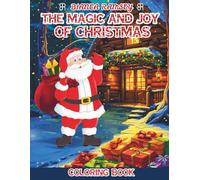 The Magic and Joy of Christmas Coloring Book: 40+ Simple, Easy and Fun Designs with Santa, Snowmen, Reindeer and more, perfect for anyone who enjoys the holidays as much as children do