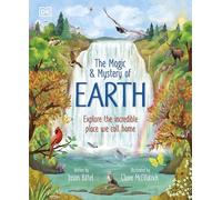 The Magic and Mystery of Earth: Explore the Incredible Place We Call Home
