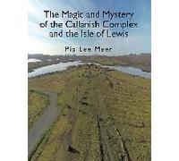 The Magic And Mystery Of The Callanish Complex And The Isle Of Lewis