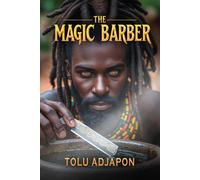 The Magic Barber: An African Fantasy The Magic of Balansera, #1 - Tolu Adjapon - Thunder Drums Press - ebook (ePub) - Livre