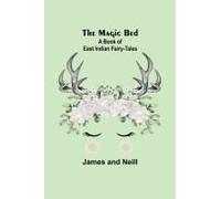 The Magic Bed: A Book Of East Indian Fairy-Tales