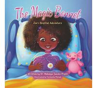 The Magic Bonnet: Zoe's Hospital Adventure
