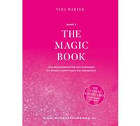 THE MAGIC BOOK - Band 3 Das Übungsbuch zu THE INNER REVOLUTION von Vera Warter: Dein Kreationsbuch für ein bewusst gestaltetes Traumleben mit Kribbeln, Esprit, Magie und Lebendigkeit