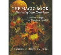 The Magic Book: Nurturing Your Creativity: A Diary in Collage io Illuminate Your Life