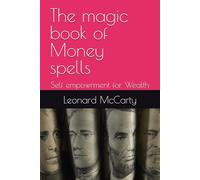 The magic book of Money spells: Self empowrment for Wealth