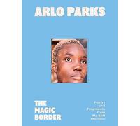 The Magic Border: Poetry and Fragments from My Soft Machine - The Mercury Prize Winner's Deeply Personal Literary Debut