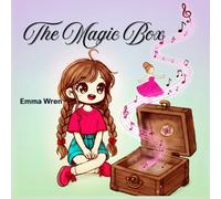 The Magic Box: A Story of Friendship, Imagination , and Little Wonders