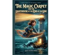 The Magic Carpet and the Lighthouse at the End of the Line: An Enchanting Middle-Grade Fantasy About a Flying Rug, an Undelivered Message, and the Price of Magic