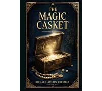 The Magic Casket: Victorian and Edwardian mysteries of evidence, disguise, suspicion, and expert detection, built around ingenious problems, courtroom logic, and quietly brilliant inquiry
