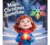 The Magic Christmas Snowflake: A Magical Holiday Adventure for Children with Beautiful Illustrations