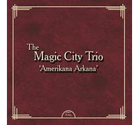 The Magic City Trio - Amerikana Arkana