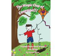 The Magic Clap of Courage: A Gentle Story About Trying New Things