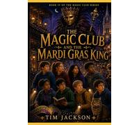THE MAGIC CLUB AND THE MARDI GRAS KING: Book IV in the Magic Club Series