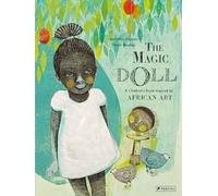 The Magic Doll: A Children's Book Inspired by African Art