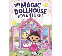 The Magic Dollhouse Adventures: A Whimsical Coloring Journey Full of Cozy Rooms, Cuddly Friends, and Creative Fun!