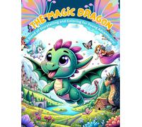 The Magic Dragon: A Blend Of Storytelling And Coloring For Young Adventurers!: A Whimsical Coloring Book For Kids (Ages 4-8)