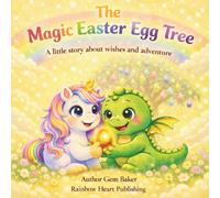The Magic Easter Egg Tree: A little story about wishes and adventure