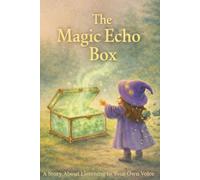 The Magic Echo Box: A Picture Book for Sensitive Children Who Worry Too Much About Others (Trilingual Edition)