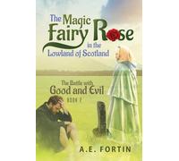 The Magic Fairy Rose in the Lowland of Scotland: The Battle with Good and Evil