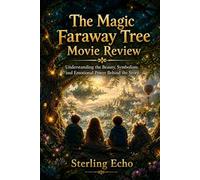 The Magic Faraway Tree Movie Review: Understanding the Beauty, Symbolism, and Emotional Power Behind the Story