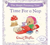 The Magic Faraway Tree: Time For a Nap: A Lift-the-Flap Story inspired by The Magic Faraway Tree - now a major movie!